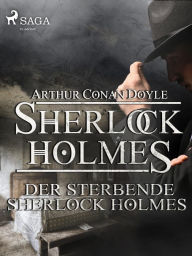 Title: Der sterbende Sherlock Holmes, Author: Arthur Conan Doyle