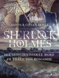 Title: Der geheimnisvolle Mord im Thale von Boscombe, Author: Arthur Conan Doyle