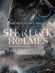 Title: Silberstrahl, Author: Arthur Conan Doyle