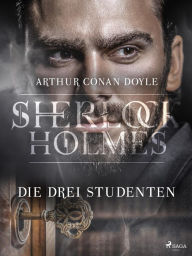 Title: Die drei Studenten, Author: Arthur Conan Doyle