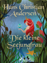 Title: Die kleine Seejungfrau, Author: Hans Christian Andersen