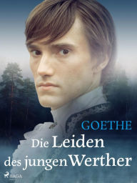 Title: Die Leiden des jungen Werther, Author: Johann Wolfgang von Goethe