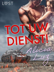 Title: Tot uw dienst! - Erotisch verhaal, Author: Alicia Luz