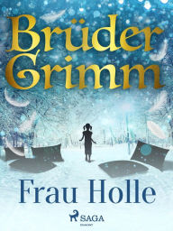 Title: Frau Holle, Author: Brüder Grimm