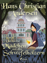 Title: Das kleine Mädchen mit den Schwefelhölzern, Author: Hans Christian Andersen