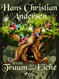 Title: Der letzte Traum der alten Eiche, Author: Hans Christian Andersen