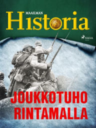 Title: Joukkotuho rintamalla, Author: Maailman historia