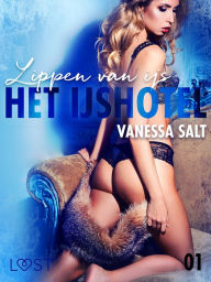 Title: Het IJshotel 1: Lippen van ijs - erotisch verhaal, Author: Vanessa Salt