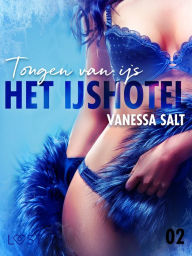 Title: Het IJshotel 2: Tongen van ijs - erotische verhaal, Author: Vanessa Salt