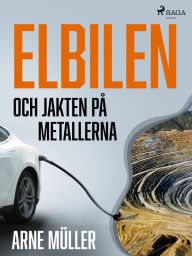 Title: Elbilen och jakten på metallerna, Author: Arne Müller
