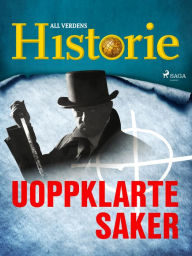 Title: Uoppklarte saker, Author: All Verdens Historie
