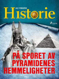 Title: På sporet av pyramidenes hemmeligheter, Author: All Verdens Historie