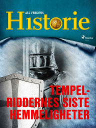 Title: Tempelriddernes siste hemmeligheter, Author: All Verdens Historie