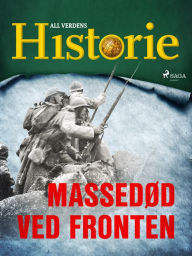 Title: Massedød ved fronten, Author: All Verdens Historie