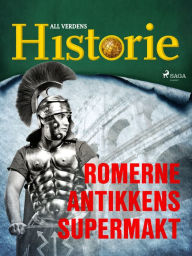 Title: Romerne - Antikkens supermakt, Author: All Verdens Historie