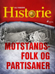 Title: Motstandsfolk og partisaner, Author: All Verdens Historie