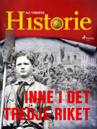 Title: Inne i Det tredje riket, Author: All Verdens Historie