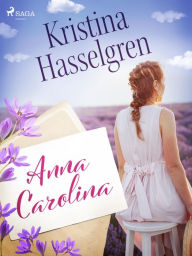 Title: Anna Carolina, Author: Kristina Hasselgren