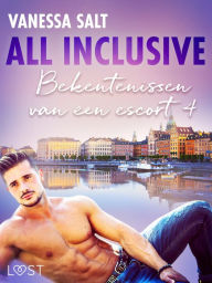 Title: All Inclusive: Bekentenissen van een escort 4 - erotisch verhaal, Author: Vanessa Salt