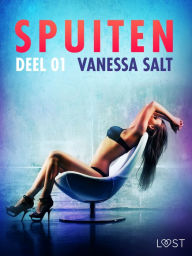Title: Spuiten Deel 1 - erotisch verhaal, Author: Vanessa Salt