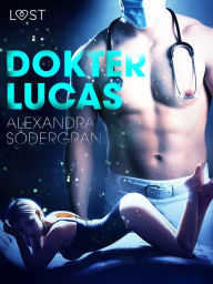 Title: Dokter Lucas - Erotisch kort verhaal, Author: Alexandra Södergran