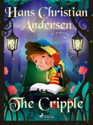 Title: The Cripple, Author: Hans Christian Andersen