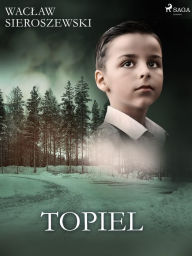 Title: Topiel, Author: Waclaw Sieroszewski