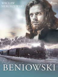 Title: Beniowski, Author: Waclaw Sieroszewski