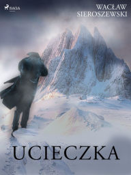 Title: Ucieczka, Author: Waclaw Sieroszewski