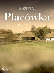 Title: Placówka, Author: Boleslaw Prus