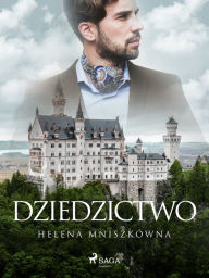 Title: Dziedzictwo, Author: Helena Mniszkówna