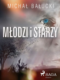 Title: Mlodzi i starzy, Author: Michal Balucki