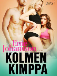 Title: Kolmen kimppa - eroottinen novelli, Author: Eme Johansson