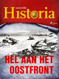 Title: Hel aan het oostfront, Author: Alles Over Historia