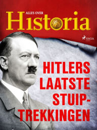 Title: Hitlers laatste stuiptrekkingen, Author: Alles Over Historia