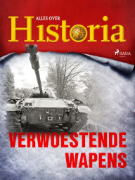 Title: Verwoestende wapens, Author: Alles Over Historia