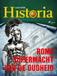 Title: Rome - Supermacht van de oudheid, Author: Alles Over Historia