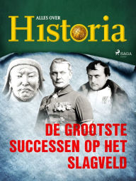Title: De grootste successen op het slagveld, Author: Alles Over Historia