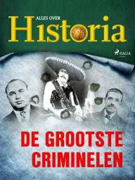 Title: De grootste criminelen, Author: Alles Over Historia