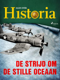 Title: De strijd om de Stille Oceaan, Author: Alles Over Historia