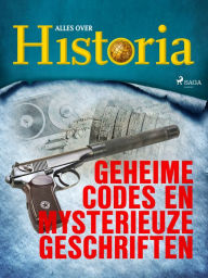 Title: Geheime codes en mysterieuze geschriften, Author: Alles Over Historia