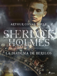 Title: La diadema de berilos, Author: Arthur Conan Doyle