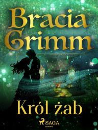 Title: Król zab, Author: Bracia Grimm