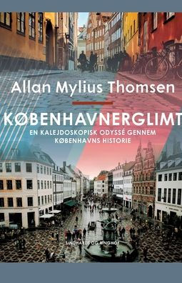 KÃ¯Â¿Â½benhavnerglimt. En kalejdoskopisk odyssÃ¯Â¿Â½ gennem KÃ¯Â¿Â½benhavns historie