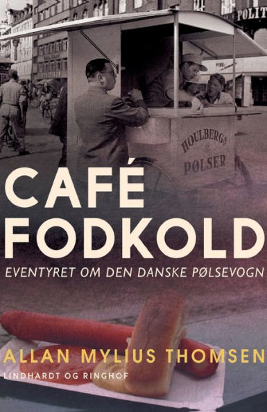 Café Fodkold. Eventyret om den danske pølsevogn