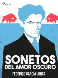 Title: Sonetos del amor oscuro, Author: Federico García Lorca