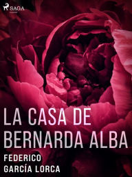 Title: La casa de Bernarda Alba, Author: Federico García Lorca