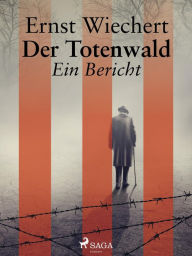 Title: Der Totenwald. Ein Bericht, Author: Ernst Wiechert