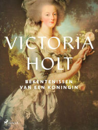Title: Bekentenissen van een koningin, Author: Victoria Holt