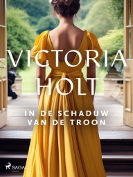 Title: In de schaduw van de troon, Author: Victoria Holt